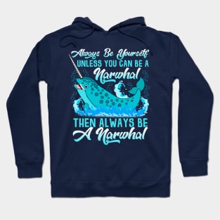 Always Be A Narwhal Hoodie